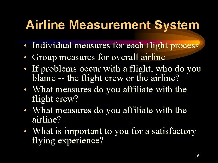 Airline Measurement System • Individual measures for each flight process • Group measures for