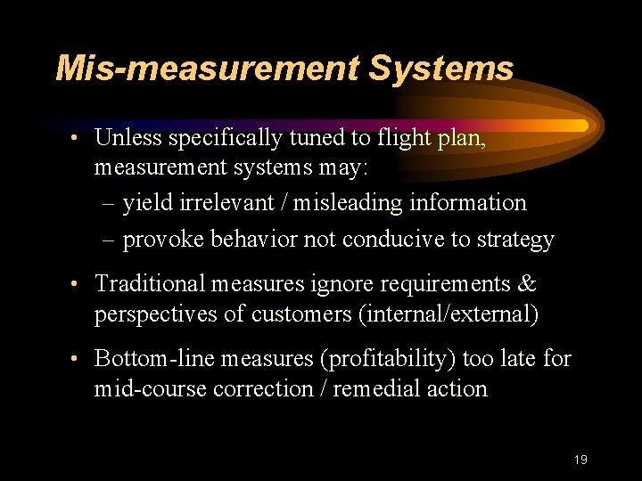 Mis-measurement Systems • Unless specifically tuned to flight plan, measurement systems may: – yield