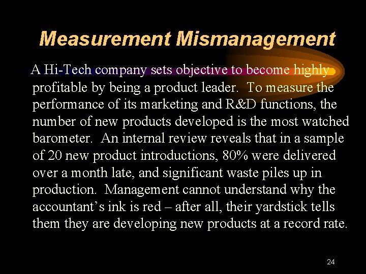 Measurement Mismanagement A Hi-Tech company sets objective to become highly profitable by being a