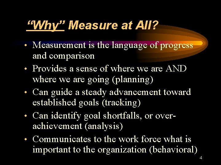 “Why” Measure at All? • Measurement is the language of progress • • and