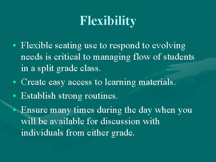 Flexibility • Flexible seating use to respond to evolving needs is critical to managing