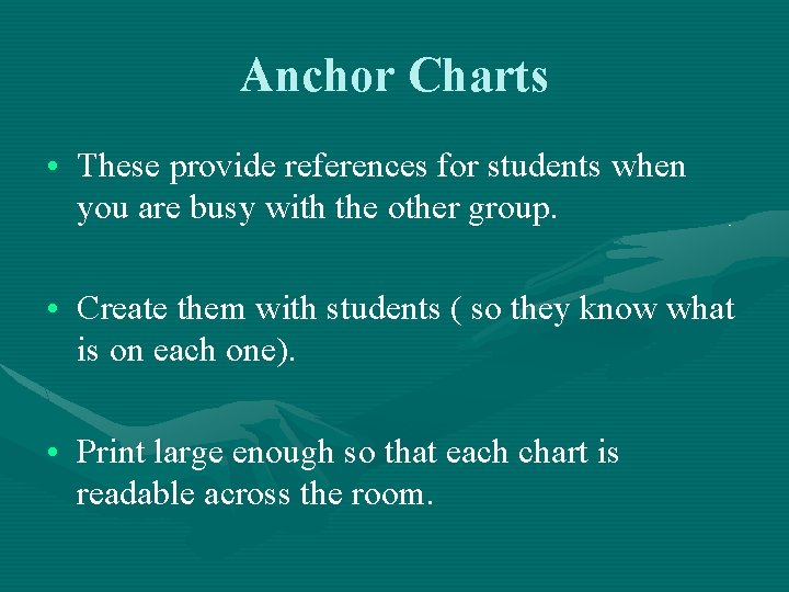Anchor Charts • These provide references for students when you are busy with the