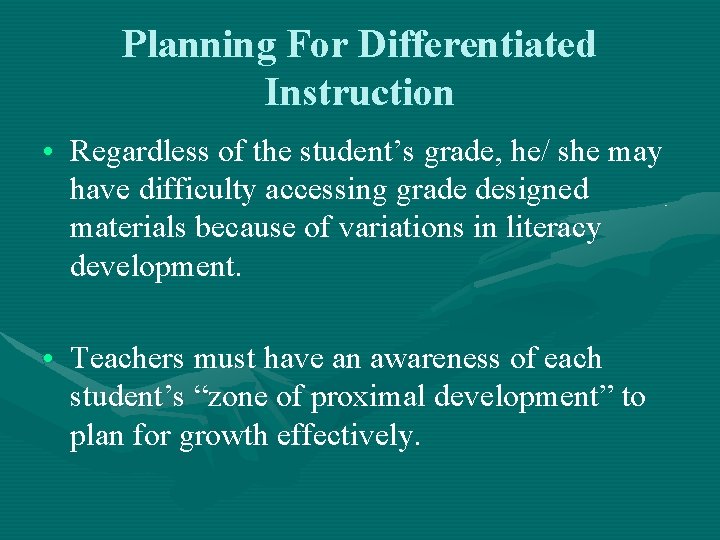 Planning For Differentiated Instruction • Regardless of the student’s grade, he/ she may have