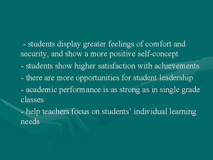 - students display greater feelings of comfort and security, and show a more positive