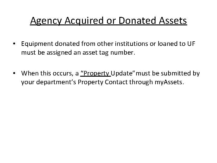 Agency Acquired or Donated Assets • Equipment donated from other institutions or loaned to