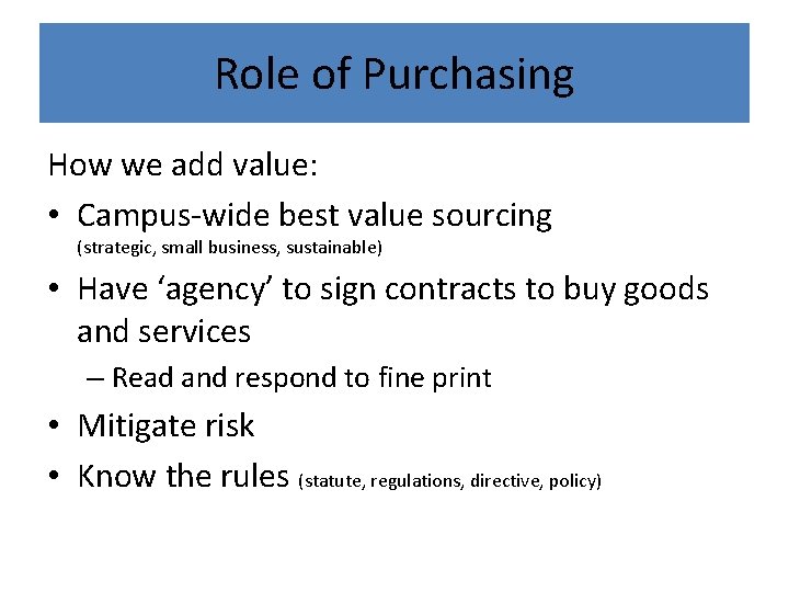 Role of Purchasing How we add value: • Campus-wide best value sourcing (strategic, small