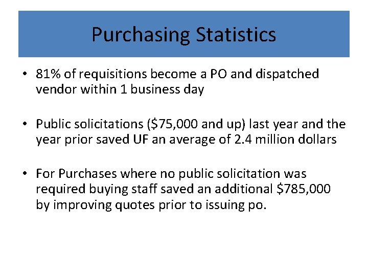 Purchasing Statistics • 81% of requisitions become a PO and dispatched vendor within 1