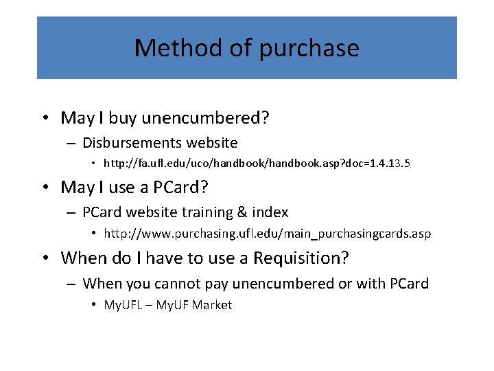 Method of purchase • May I buy unencumbered? – Disbursements website • http: //fa.