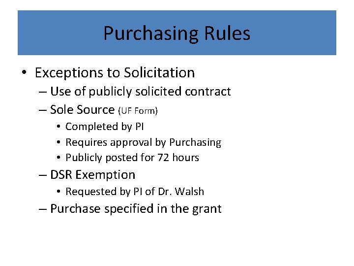 Purchasing Rules • Exceptions to Solicitation – Use of publicly solicited contract – Sole