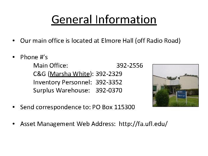General Information • Our main office is located at Elmore Hall (off Radio Road)
