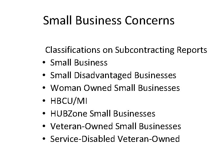 Small Business Concerns Classifications on Subcontracting Reports • Small Business • Small Disadvantaged Businesses