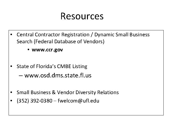 Resources • Central Contractor Registration / Dynamic Small Business Search (Federal Database of Vendors)