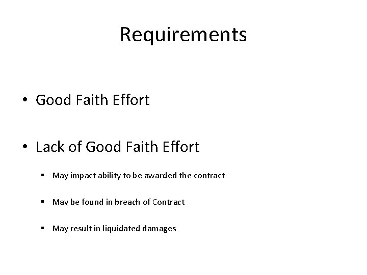 Requirements • Good Faith Effort • Lack of Good Faith Effort § May impact