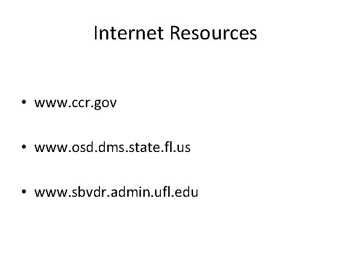 Internet Resources • www. ccr. gov • www. osd. dms. state. fl. us •