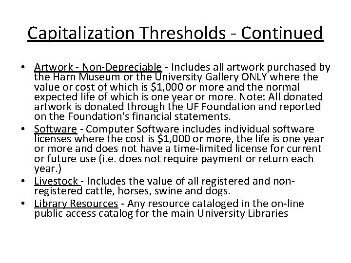 Capitalization Thresholds - Continued • Artwork - Non-Depreciable - Includes all artwork purchased by