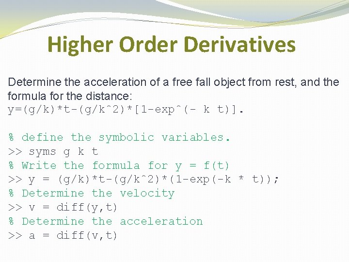 Higher Order Derivatives Determine the acceleration of a free fall object from rest, and