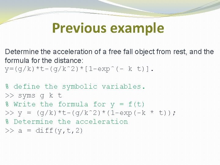 Previous example Determine the acceleration of a free fall object from rest, and the