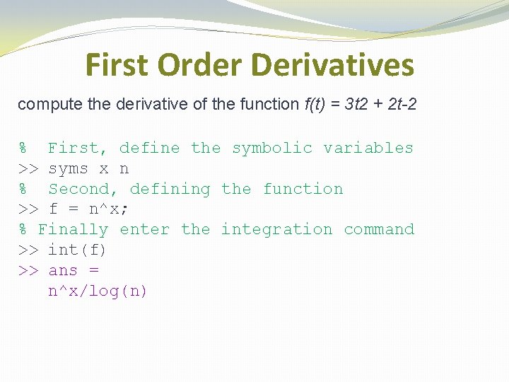 First Order Derivatives compute the derivative of the function f(t) = 3 t 2