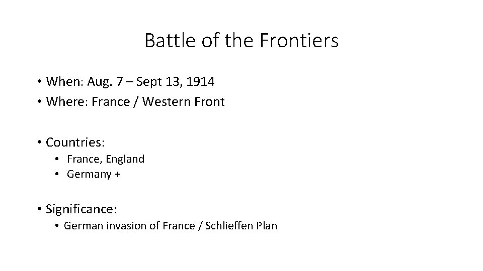 Battle of the Frontiers • When: Aug. 7 – Sept 13, 1914 • Where: