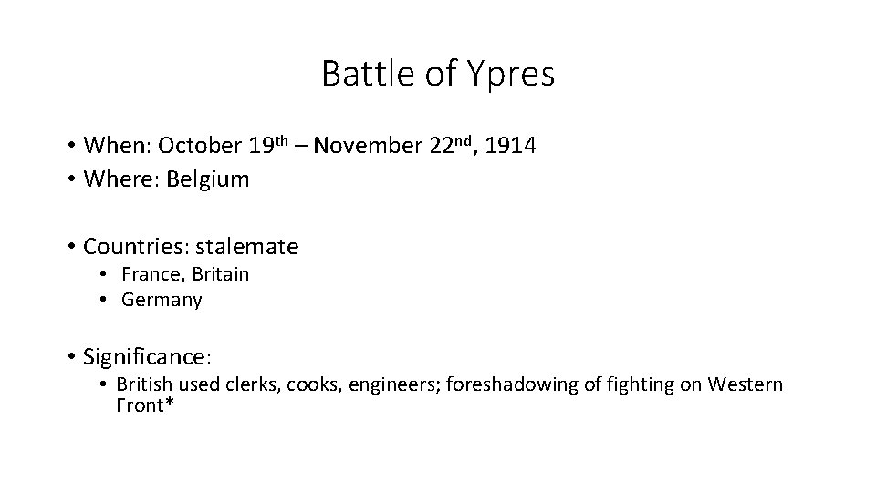 Battle of Ypres • When: October 19 th – November 22 nd, 1914 •