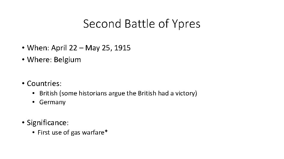 Second Battle of Ypres • When: April 22 – May 25, 1915 • Where: