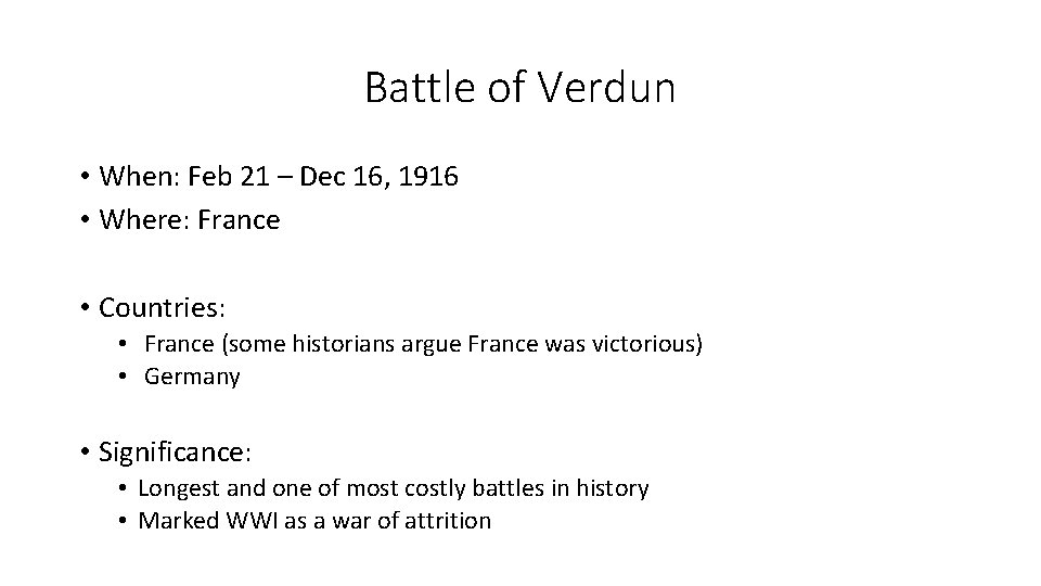 Battle of Verdun • When: Feb 21 – Dec 16, 1916 • Where: France