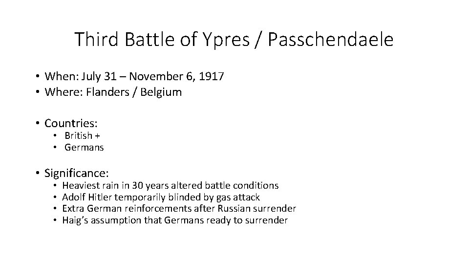 Third Battle of Ypres / Passchendaele • When: July 31 – November 6, 1917