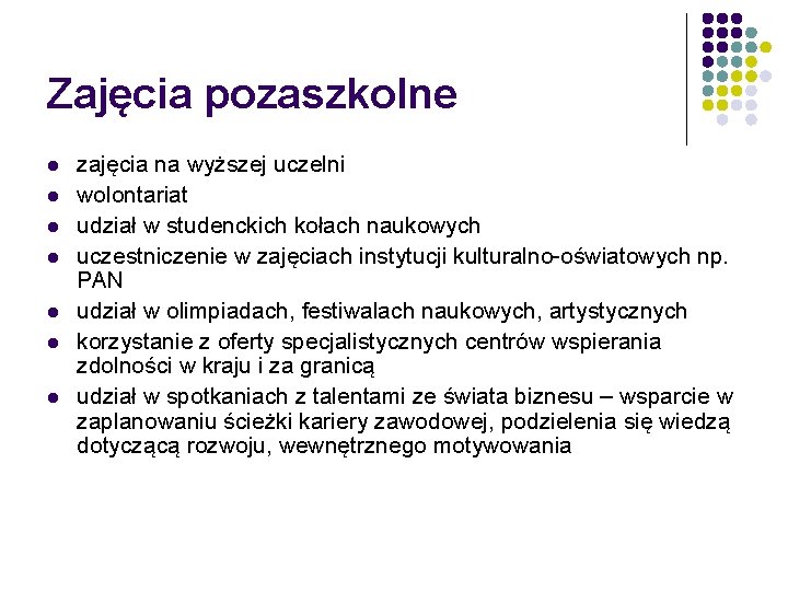 Zajęcia pozaszkolne l l l l zajęcia na wyższej uczelni wolontariat udział w studenckich