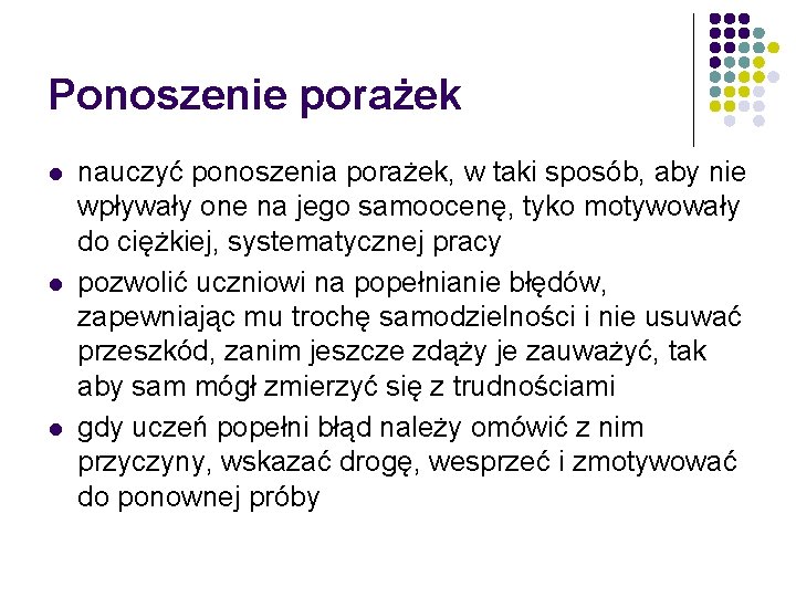 Ponoszenie porażek l l l nauczyć ponoszenia porażek, w taki sposób, aby nie wpływały