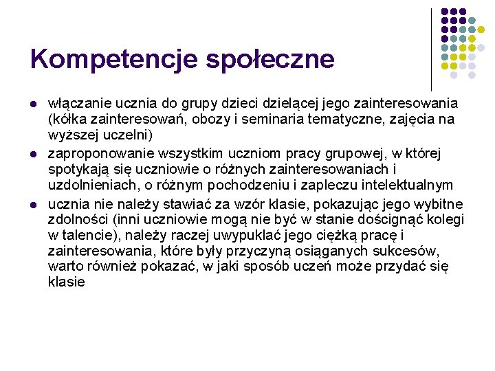 Kompetencje społeczne l l l włączanie ucznia do grupy dzieci dzielącej jego zainteresowania (kółka