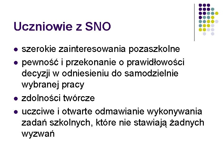 Uczniowie z SNO l l szerokie zainteresowania pozaszkolne pewność i przekonanie o prawidłowości decyzji