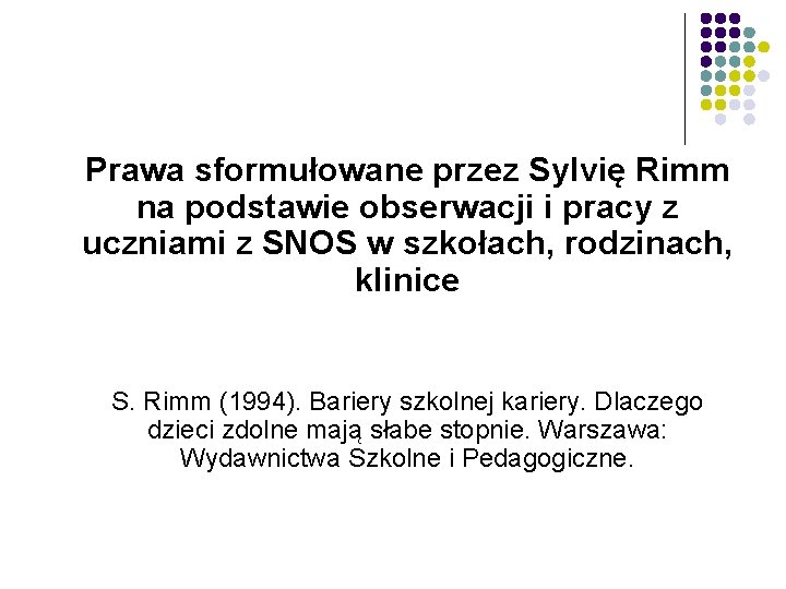 Prawa sformułowane przez Sylvię Rimm na podstawie obserwacji i pracy z uczniami z SNOS