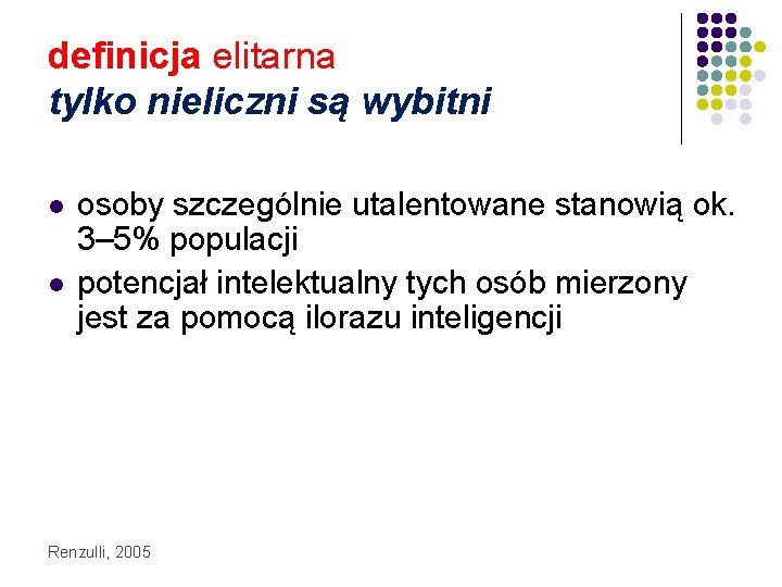 definicja elitarna tylko nieliczni są wybitni l l osoby szczególnie utalentowane stanowią ok. 3–