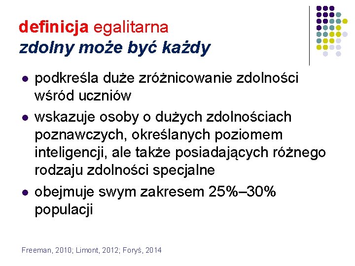 definicja egalitarna zdolny może być każdy l l l podkreśla duże zróżnicowanie zdolności wśród