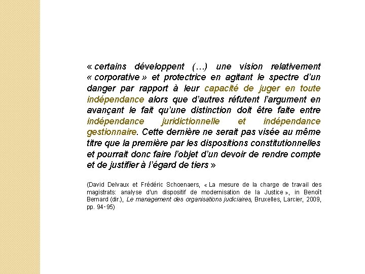  « certains développent (…) une vision relativement « corporative » et protectrice en