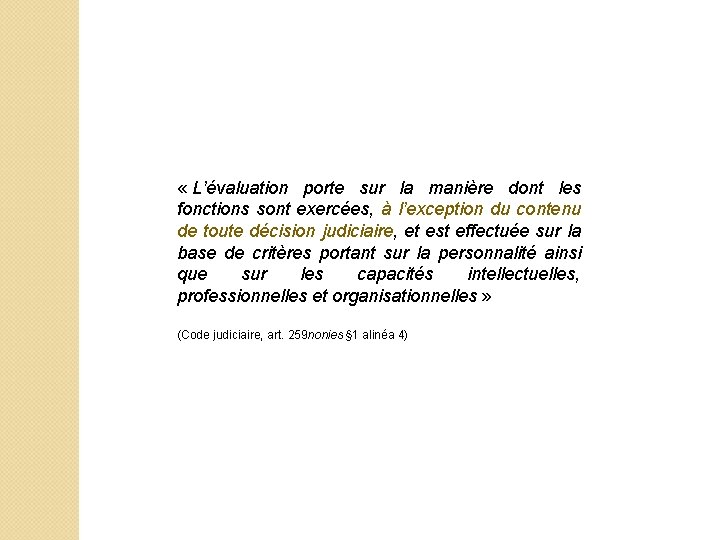  « L’évaluation porte sur la manière dont les fonctions sont exercées, à l’exception