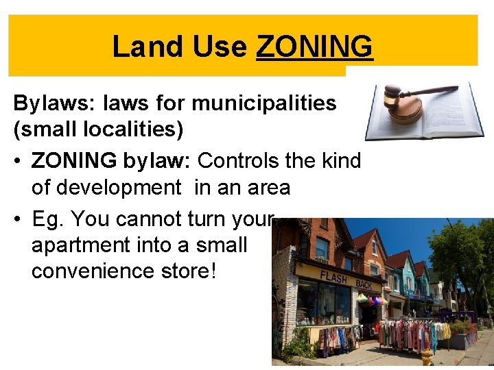Land Use ZONING Bylaws: laws for municipalities (small localities) • ZONING bylaw: Controls the