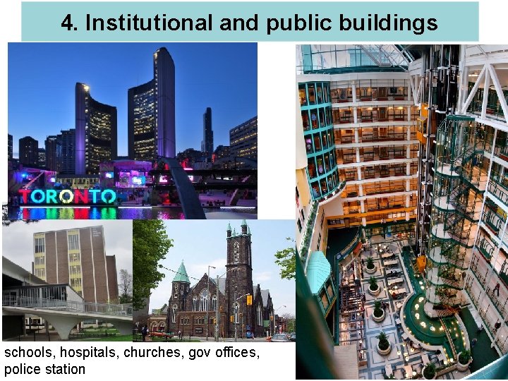 4. Institutional and public buildings schools, hospitals, churches, gov offices, police station 