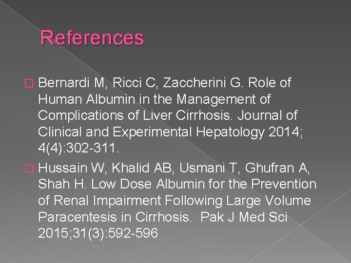 References Bernardi M, Ricci C, Zaccherini G. Role of Human Albumin in the Management