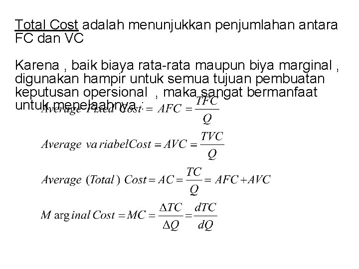 Total Cost adalah menunjukkan penjumlahan antara FC dan VC Karena , baik biaya rata
