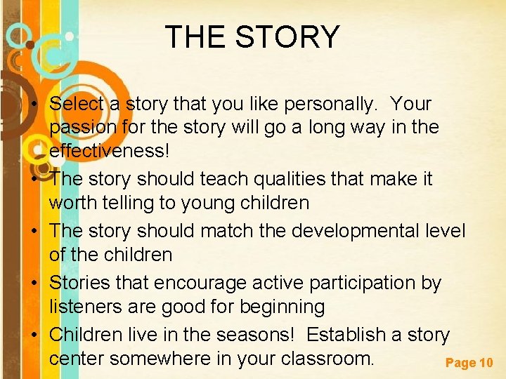 THE STORY • Select a story that you like personally. Your passion for the