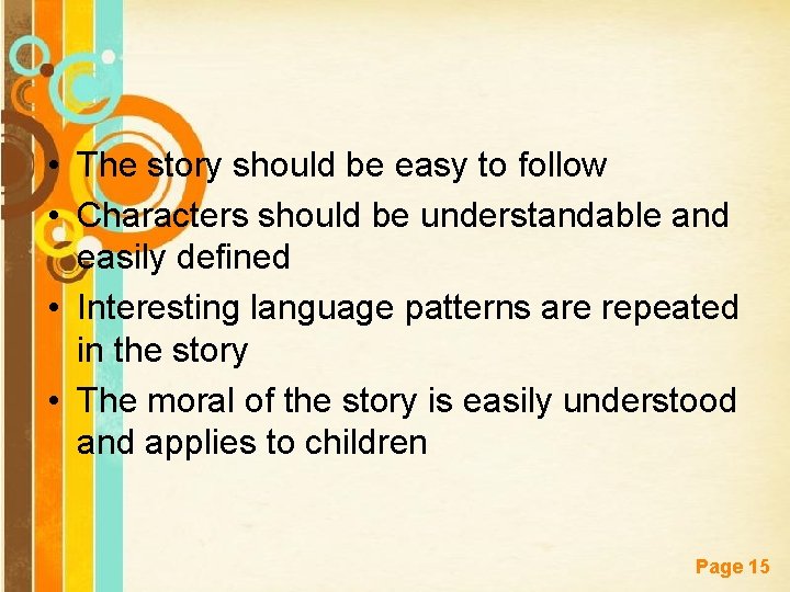  • The story should be easy to follow • Characters should be understandable