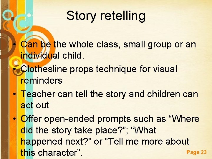 Story retelling • Can be the whole class, small group or an individual child.