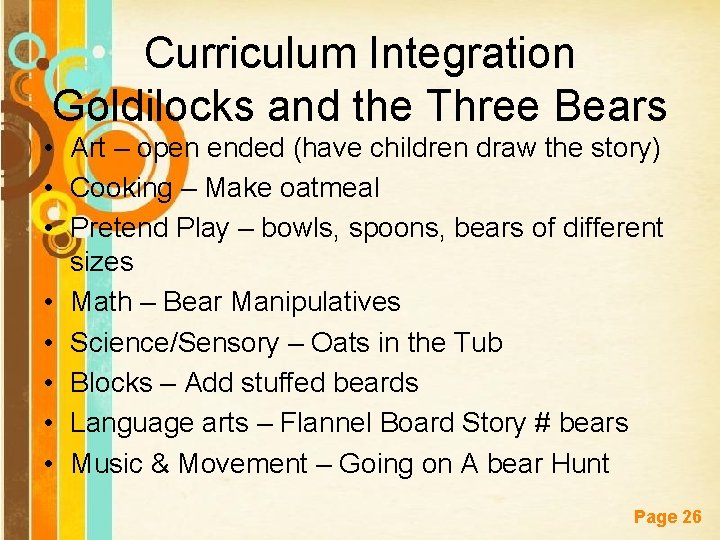 Curriculum Integration Goldilocks and the Three Bears • Art – open ended (have children