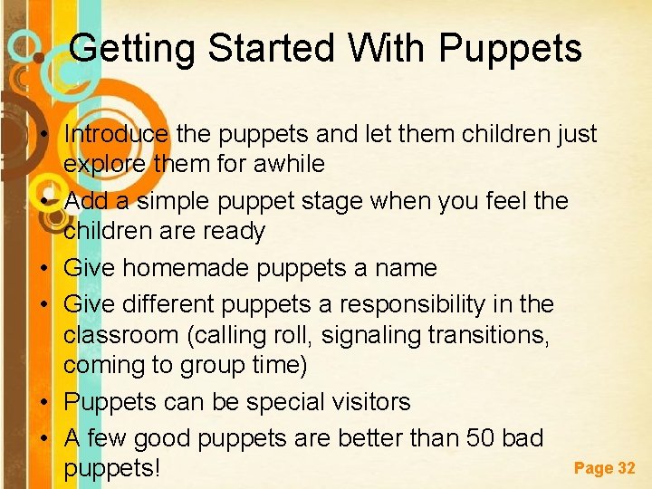 Getting Started With Puppets • Introduce the puppets and let them children just explore