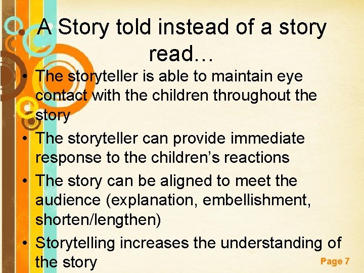 A Story told instead of a story read… • The storyteller is able to