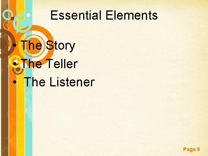 Essential Elements • The Story • The Teller • The Listener Free Powerpoint Templates