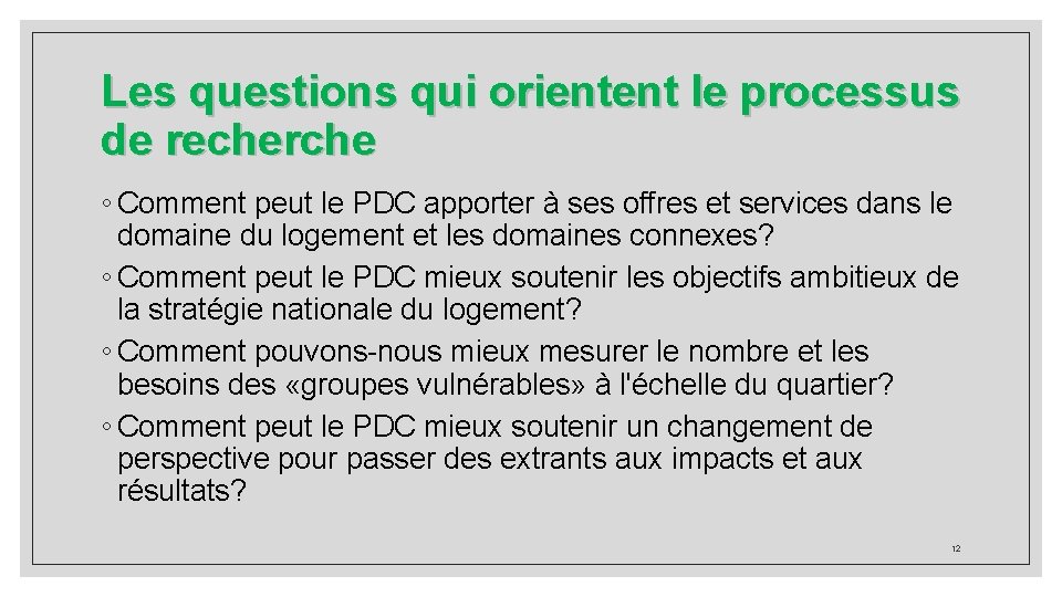 Les questions qui orientent le processus de recherche ◦ Comment peut le PDC apporter