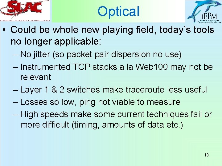 Optical • Could be whole new playing field, today’s tools no longer applicable: –