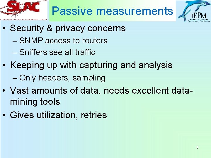 Passive measurements • Security & privacy concerns – SNMP access to routers – Sniffers